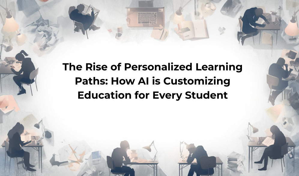 The Rise of Personalized Learning Paths: How AI is Customizing ...